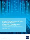 Local Currency Collateral for Cross-Border Financial Transactions Policy Recommendations from the Cross-Border Settlement Infrastructure Forum