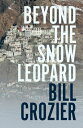 Beyond the Snow Leopard Travels through the Himalayas, Buddhism, mountaineering ...