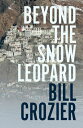 ŷKoboŻҽҥȥ㤨Beyond the Snow Leopard Travels through the Himalayas, Buddhism, mountaineering and possible paths to enlightenmentŻҽҡ[ Dr. Bill Crozier ]פβǤʤ1,100ߤˤʤޤ