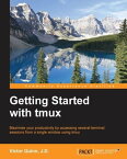 Getting Started with tmux【電子書籍】[ Victor Quinn J.D. ]