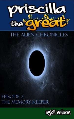 Priscilla the Great: The Alien Chronicles The Me