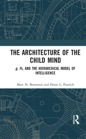 楽天楽天Kobo電子書籍ストアThe Architecture of the Child Mind g, Fs, and the Hierarchical Model of Intelligence【電子書籍】[ Marc H. Bornstein ]