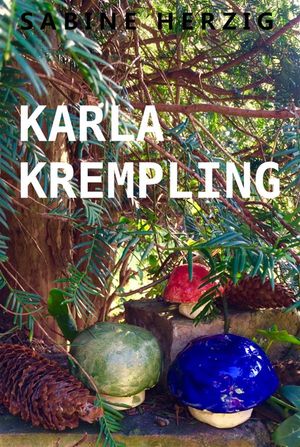 Karla Krempling 3. Teil: Die Enth llung【電子書籍】 Sabine Herzig