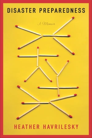 ŷKoboŻҽҥȥ㤨Disaster Preparedness A MemoirŻҽҡ[ Heather Havrilesky ]פβǤʤ912ߤˤʤޤ