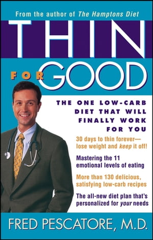 Thin for Good The One Low-Carb Diet That Will Finally Work for You【電子書籍】[ Fred Pescatore, M.D. ]