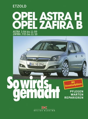 Opel Astra H 3/04-11/09, Opel Zafira B 7/05-11/10 So wird´s gemacht - Band 135【電子書籍】[ R?di..