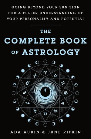 The Complete Book of Astrology【電子書籍】[ Ada Aubin ]