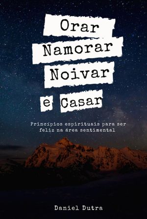 Orar, Namorar, Noivar E CasarŻҽҡ[ Daniel Dutra ]