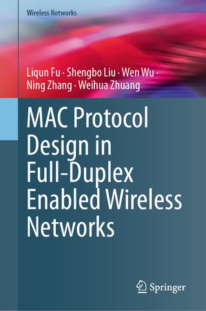 楽天楽天Kobo電子書籍ストアMAC Protocol Design in Full-Duplex Enabled Wireless Networks【電子書籍】[ Liqun Fu ]