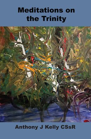 Meditation on the Trinity【電子書籍】[ Anthony J. Kelly ]