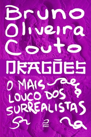 Dragões - O mais louco dos surrealistas