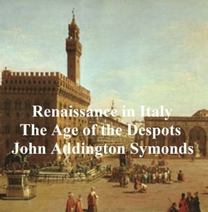 Renaissance in Italy: The Age of the Despots【