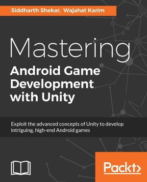 Mastering Android Game Development with Unity