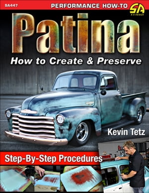 Patina How to Create & Preserve【電子書籍】[ Kevin Tetz ]