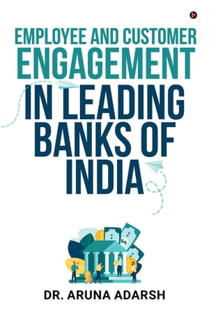 Employee and Customer Engagement in Leading Banks of India