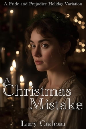 A Christmas Mistake: A Pride and Prejudice Holiday Variation