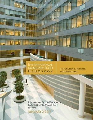 International Monetary Fund Handbook: Its Functions, Policies, and Operations