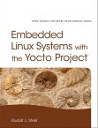 Embedded Linux Systems with the Yocto Project【電子書籍】[ Rudolf Streif ]