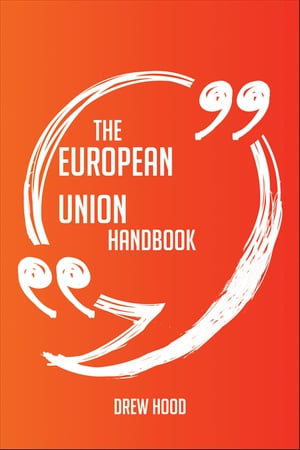 ＜p＞This book is your ultimate European Union resource. Here you will find the most up-to-date information, facts, quotes and much more.＜/p＞ ＜p＞In easy to read chapters, with extensive references and links to get you to know all there is to know about European Union's whole picture right away. Get countless European Union facts right at your fingertips with this essential resource.＜/p＞ ＜p＞The European Union Handbook is the single and largest European Union reference book. This compendium of information is the authoritative source for all your entertainment, reference, and learning needs. It will be your go-to source for any European Union questions.＜/p＞ ＜p＞A mind-tickling encyclopedia on European Union, a treat in its entirety and an oasis of learning about what you don't yet know...but are glad you found. The European Union Handbook will answer all of your needs, and much more.＜/p＞画面が切り替わりますので、しばらくお待ち下さい。 ※ご購入は、楽天kobo商品ページからお願いします。※切り替わらない場合は、こちら をクリックして下さい。 ※このページからは注文できません。