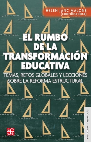 El rumbo de la transformaci?n educativa Temas, retos globales y lecciones sobre la reforma estructuralŻҽҡ[ Helen Janc Malone ]