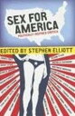 Sex for America Politically Inspired Erotica【電子書籍】 Stephen Elliott