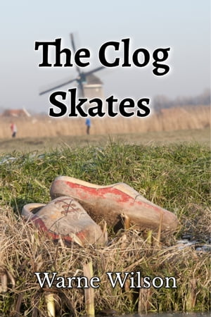 The Clog Skates【電子書籍】[ Warne Wilson 