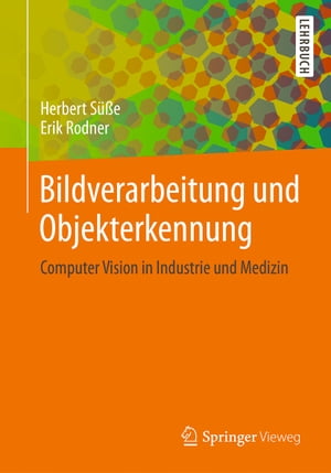 Bildverarbeitung und Objekterkennung Computer Vision in Industrie und Medizin