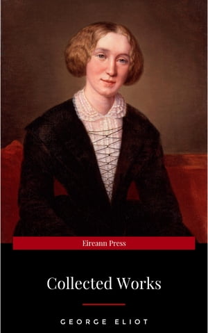 ŷKoboŻҽҥȥ㤨The Collected Complete Works of George Eliot (Huge Collection Including The Mill on the Floss, Middlemarch, Romola, Silas Marner, Daniel Deronda, Felix Holt, Adam Bede, Brother Jacob, & MoreŻҽҡ[ George Eliot ]פβǤʤ100ߤˤʤޤ