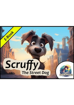 Scruffy - The Street Dog Short Bedtime Stories For Kids - English【電子書籍】 Anna Rose