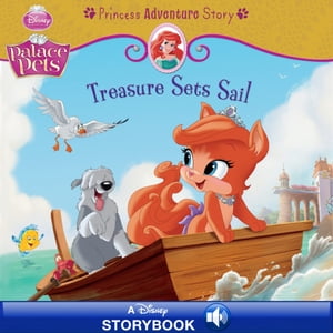 Palace Pets: Treasure Sets Sail: A Princess Adventure Story A Disney Read-Along【電子書籍】 Disney Books