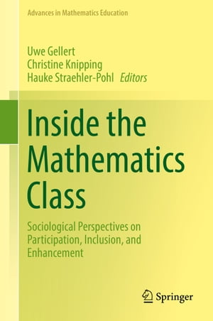 Inside the Mathematics Class Sociological Perspectives on Participation, Inclusion, and Enhancement