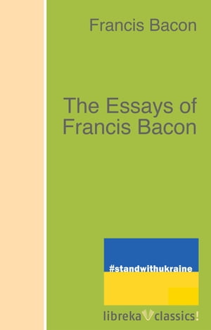 The Essays of Francis Bacon【電子書籍】[ F