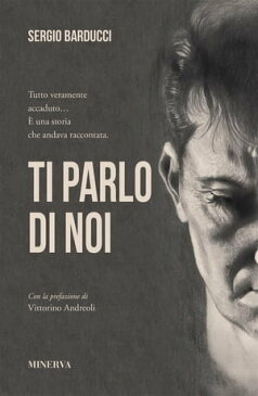 Ti parlo di noi【電子書籍】[ Sergio Barducci ]