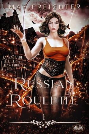 Russian Roulette La Saga Di Helena Hawthorn【