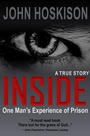 INSIDE (One Man's Experience of Prison) A True Story【電子書籍】[ John Hoskison ](3)