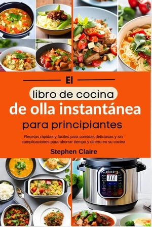 El libro de cocina de olla instantánea para principiantes