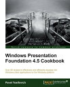 Windows Presentation Foundation 4.5 Cookbook【電子書籍】[ Pavel Yosifovich ]