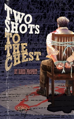 Two Shots to the Chest【電子書籍】[ Jared 