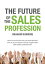 The Future of the Sales Profession How to Survive the Big Cull and Become One of Your Industry's Most Sought-After B2B Sales ProfessionalsŻҽҡ[ Graham Hawkins ]