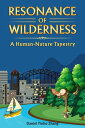 Resonance of Wilderness A Human-Nature Tapestry【電子書籍】 Daniel Yinbo Zhang