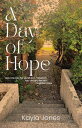 A Day of Hope How One Day Per Month Can Transform Your Life and Reclaim Forgotte...