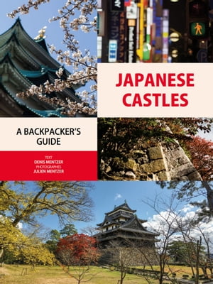 JAPANESE CASTLES A BACKPACKER’S GUIDE