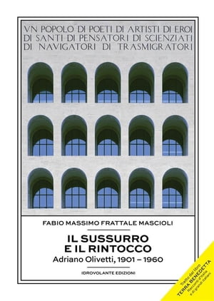 楽天楽天Kobo電子書籍ストアIl sussurro e il rintocco Adriano Olivetti, 1901 ? 1960【電子書籍】[ Fabio Massimo Frattale Mascioli ]