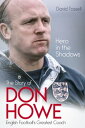 Hero in the Shadows The Life of Don Howe, English Football's Greatest Coach【電子書籍】[ David Tossell ]