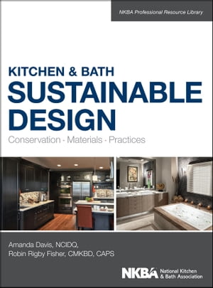 楽天楽天Kobo電子書籍ストアKitchen & Bath Sustainable Design Conservation, Materials, Practices【電子書籍】[ Amanda Davis ]