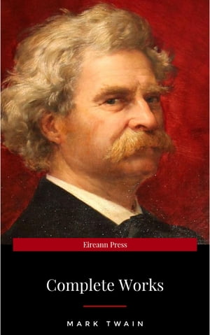 Mark Twain: Complete Works【電子書籍】[ Mark Twain ]
