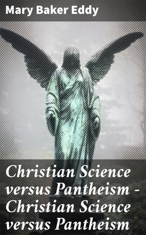 Christian Science versus Pantheism ー Christian Science versus Pantheism