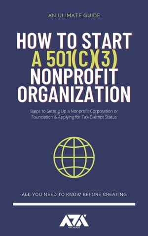 ŷKoboŻҽҥȥ㤨How to Start a 501c3 Nonprofit Organization Steps to Setting Up a Nonprofit Corporation or Foundation & Applying for Tax-Exempt StatusŻҽҡ[ ARX Reads ]פβǤʤ487ߤˤʤޤ