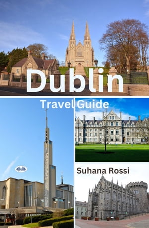 Dublin Travel Guide【電子書籍】[ Suhana Rossi ]