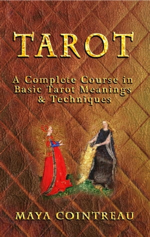 Tarot: A Complete Course in Basic Tarot Meanings & Techniques